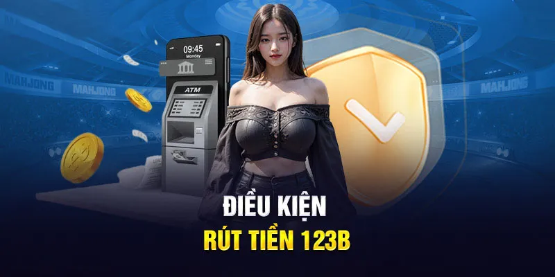 Quy định áp dụng khi rút tiền 123B mà hội viên nên nhớ