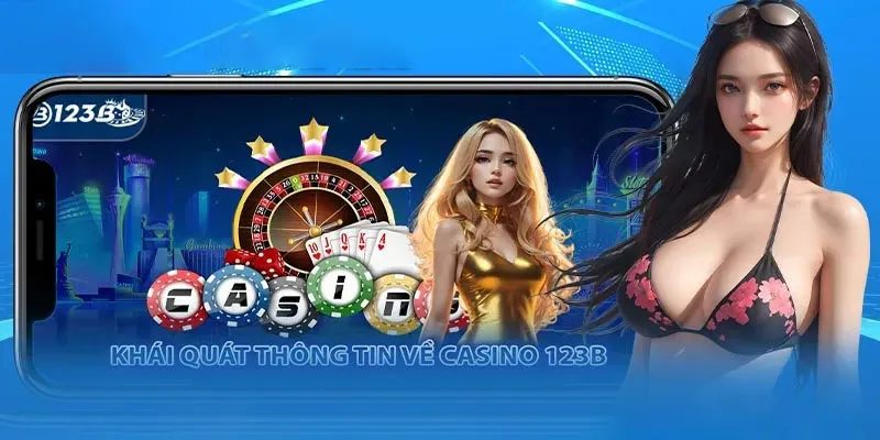 Tổng quan về những điểm chung của Casino 123B