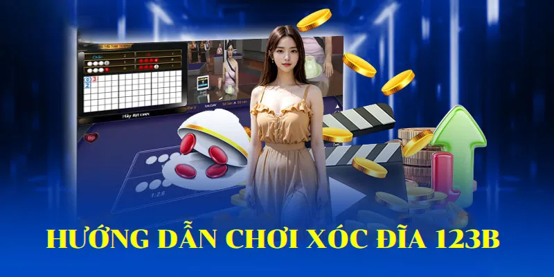 Cách chơi xóc đĩa 123b chuẩn