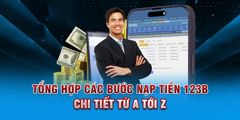 Hướng dẫn chi tiết các bước nạp tiền tại nhà cái 123b