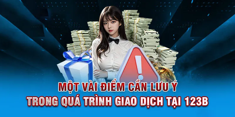 Một số lưu ý mà hội viên cần nắm được khi giao dịch nạp vốn